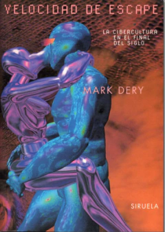 Velocidad de escape - Cibercultura - Mark Dery - Siruela -ISBN 9788478443963