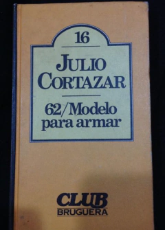 62 Modelo para armar - Julio Cortázar -Precio Libro - Editorial Bruguera - ISBN 8402070396 - 9788402070395 - 9789877383065