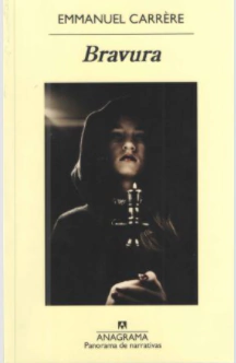 Bravura  -  Emmanuel Carrère   - Editorial Anagrama -  Isbn 13:   9789588699882