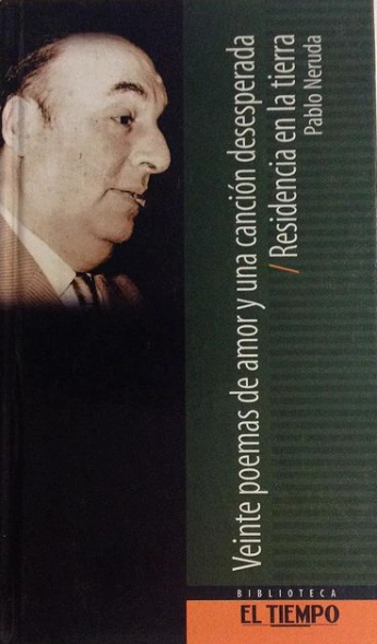 Veinte poemas de amor y una canción desesperada/ Residencia en la tierra - Pablo Neruda - Editorial El Tiempo ISBN 10: 9588089360 ISBN 13: 9789588089362