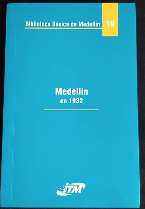 Medellín en 1932 - Instituto tecnológico Metropolitano - ISBN 10 : 9589751067 -  ISBN 13 : 9789589751060