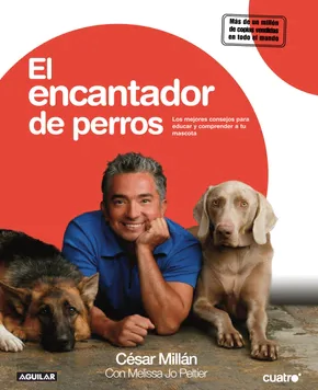 El encantador de perros - César Millán - Melissa Jo Peltier - Editorial Aguilar- ISBN: 9788403099357