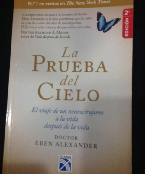 La prueba del cielo- El viaje de un neurocirujano después de la vida - Editorial Diana - Eben Alexander - ISBN 13: 9788408135753