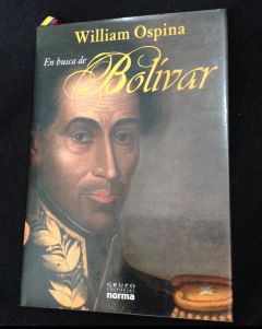 En Busca De Bolivar - William Ospina - Precio Libro Editorial Norma - ISBN 9789588806389