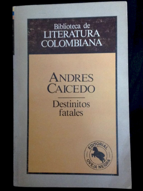Destinitos fatales - Andrés Caicedo - Precio libro - Editorial Oveja Negra - ISBN 10: 9580600759 / ISBN 13: 9789580600756