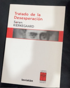 Tratado de la Desesperación - Soren Kierkegaard - Editorial Leviatán - Precio - Libro - ISBN: 9789875710283 - comprar online