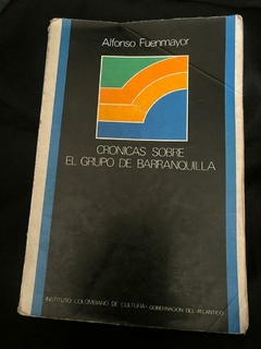 Crónicas sobre del grupo de Barranquilla - Alfonso Fuenmayor - precio Libro - Instituto colombiano de Cultura - Editado en 1981
