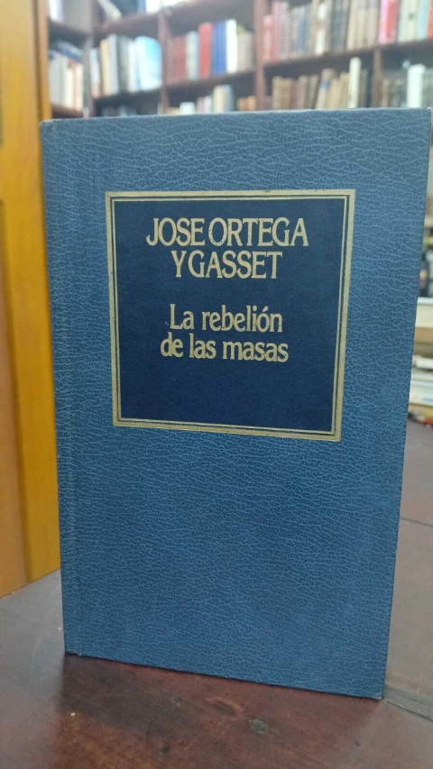 La Rebelión De Las Masas, José Ortega Y Gasset -precio del libro- Editorial: Orbis S.A ISBN 8475303706 - comprar online