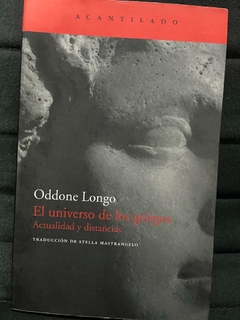 El universo de los griegos- Actualidad y distancias - Oddone Longo -Precio Libro - Editorial Acantilado - ISBN 9788496834569