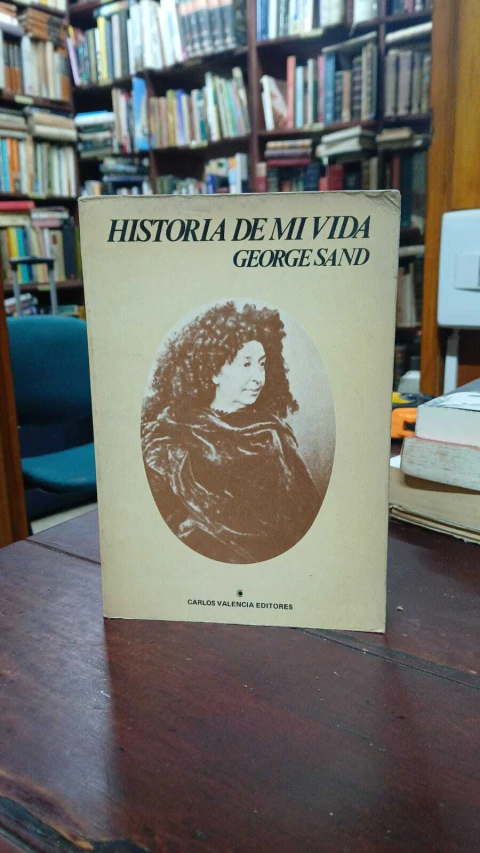 Historia De Mi Vida, George Sand - precio libro- Editores Carlos Valencia ISBN 9789684528321