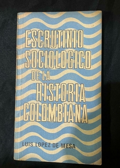 Escrutinio Sociológico de la Historia de Colombia - Luis López de Mesa - precio Libro Editorial Bedout - libro impreso en el año de 1970