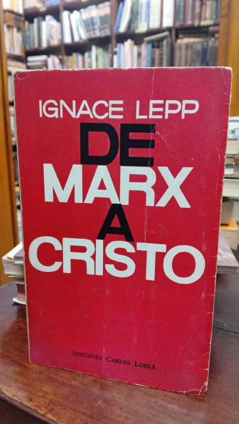 De Marx A Cristo Ignace Lepp -precio libro- Ediciones Carlos Lohle