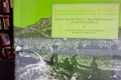 Pensamiento Político y filosófico en la independencia de Antioquia - Mauricio Alejandro Gómez G - Sergio Andrés González V -Sandy Milena Sánchez C