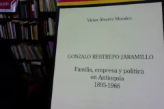 Gonzalo Restrepo Jaramillo - Familia, empresa y política en Antioquia 1895 - 1966 - Victor Álvarez Morales - FAES - ISBN 9403018