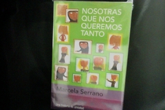 Nosotras Que Nos Queremos Tanto - Marcela Serrano - Punto de Lectura - Precio Libro - ISBN: 9788422669814 - comprar online