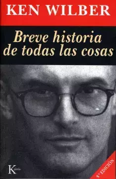 Breve historia de todas las cosas - Ken Wilber - Precio Libro - Editorial Kairós - ISBN: 9788472453654