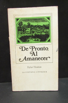 De pronto al amanecer - Dylan Thomas - Precio libro editorial Ediciones Felmar - ISBN: 84-379-0100-6