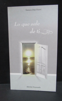 Lo que sale de ti - Tamara Díaz Pisani - ISBN: 978-980-12-5013-5