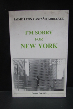 I'm sorry for New York - Jaime León Castaño Arbeláez - Precio libro editorial Lealon - ISBN: 958-33-4892-9