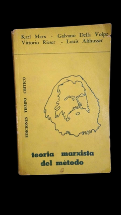 Teoría marxista del mètodo - Karl Marx; Galvano Della Volpe; Victorio Rieser; Louis Althusser - Precio libro - Ediciones Tiempo crìtico - comprar online