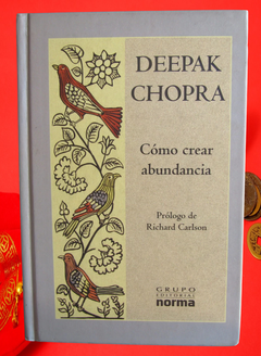 Cómo crear abundancia - Deepak Chopra - precio libro - Grupo Editorial Norma - isbn: 958-04-8119-9 - comprar online