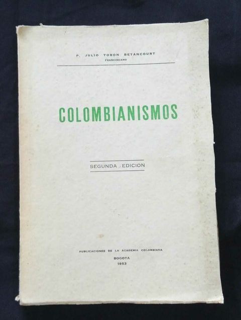Colombianismos- Segunda Edición - P. Julio Tobón Betancourt - Editorial Imprenta Nacional - Precio Libro