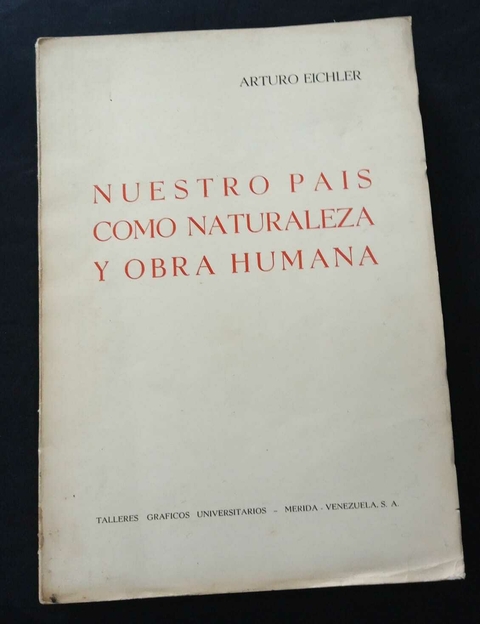 Nuestro País Como Naturaleza Y Obra Humana - Arturo Eichler - Precio Libro - Impreso en Venezuela 1961