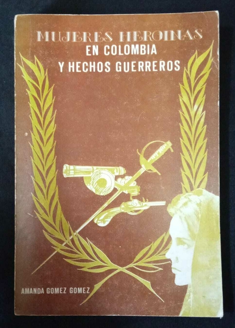 Mujeres Heroínas En Colombia Y Hechos Guerreros - Amanda Gomez - Precio Libro - Editorial Interpres