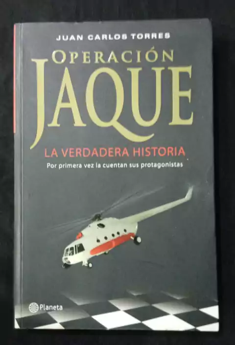 Operación Jaque, La Verdadera Historia - Juan Carlos Torres - Precio Libro - Editorial Planeta - ISBN: 9789584220189