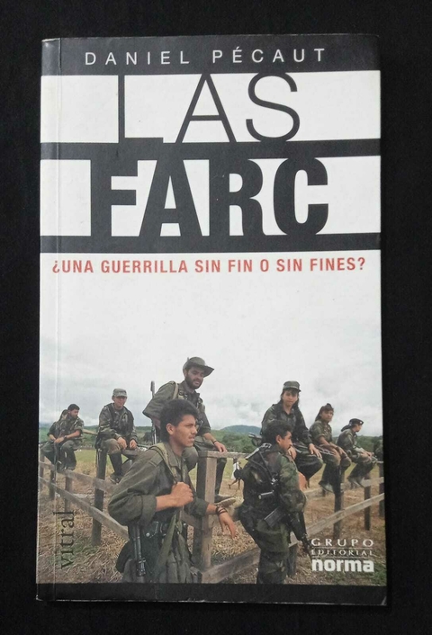 Las FARC ¿Una Guerrilla Sin Fin O Sin Fines? - Daniel Pécaut - Precio Libro - Grupo Editorial Norma - ISBN: 9789584513229