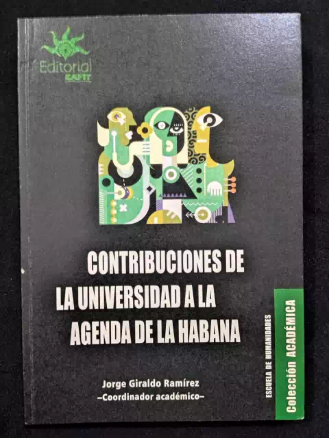 Contribuciones De La Universidad A La Agenda De La Habana - Jorge Grijaldo Ramírez - Precio Libro - Editorial Eafit - ISBN: 9789587205558