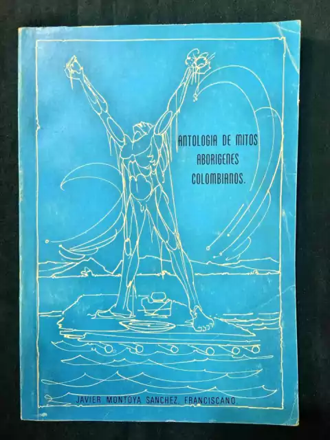 Antología De Mitos Aborígenes Colombianos - Javier Montoya Sanchez - Precio Libro - Educar Para Formar