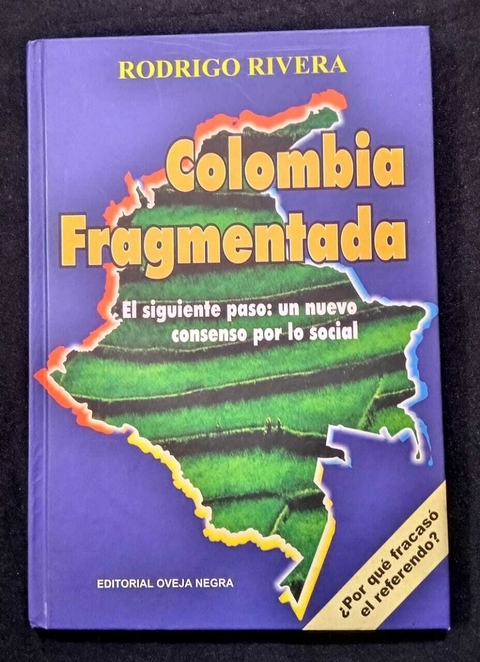 Colombia Fragmentada - Rodrigo Lopera - Precio Libro - Editorial Oveja Negra - ISBN: 9789580610601