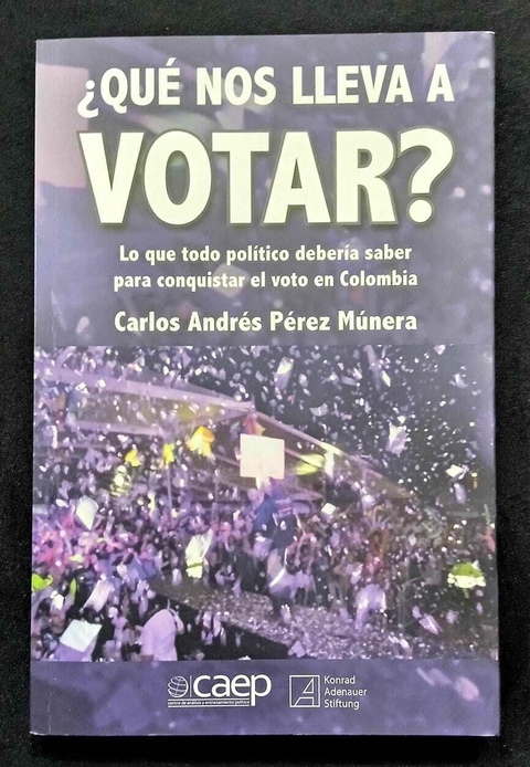 ¿Que Nos Lleva A Votar? - Carlos Andrés Pérez Munera - Precio Libro - Editorial CAEP - ISBN: 9789585961609