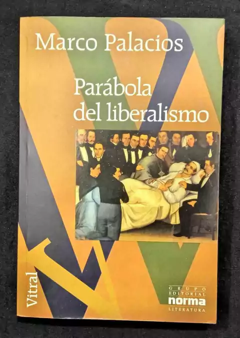 Parábola Del Liberalismo - Marco Palacios - Precio Libro - Grupo Editorial Norma - ISBN: 9789580450603