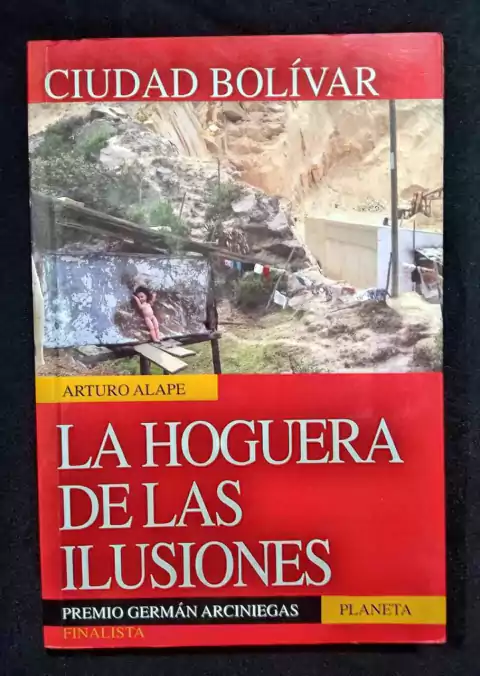 Ciudad Bolívar, La Hoguera De Las Ilusiones - Arturo Alape - Precio Libro - Editorial Planeta - ISBN: 9789586144261