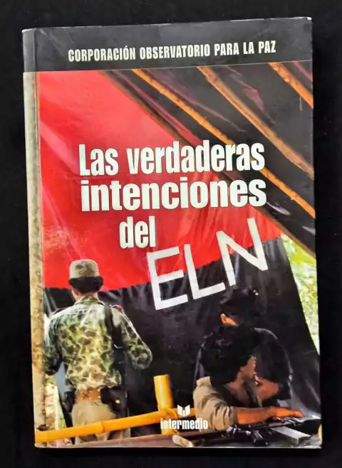 Las Verdaderas Intenciones Del ELN - Corporación Observatorio Para La Paz - Precio Libro - Editorial Intermedio - ISBN: 9789582812096
