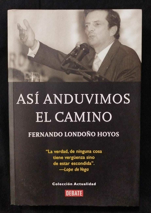 Así Anduvimos El Camino - Fernando Londoño Hoyos - Precio Libro - Editorial Debate - ISBN: 9788496594135