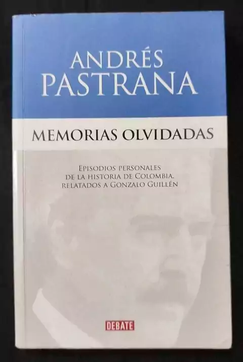 Memorias Olvidadas - Andres Pastrana - Precio Libro - Editorial Debate - ISBN: 9789588806303