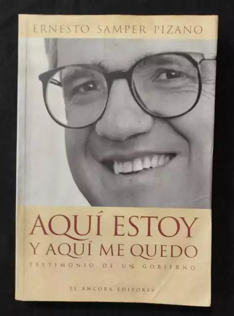 Aquí Estoy Y Aquí Me Quedo - Ernesto Samper Pizano - Precio Libro - Áncora Editores - ISBN: 9789583600647