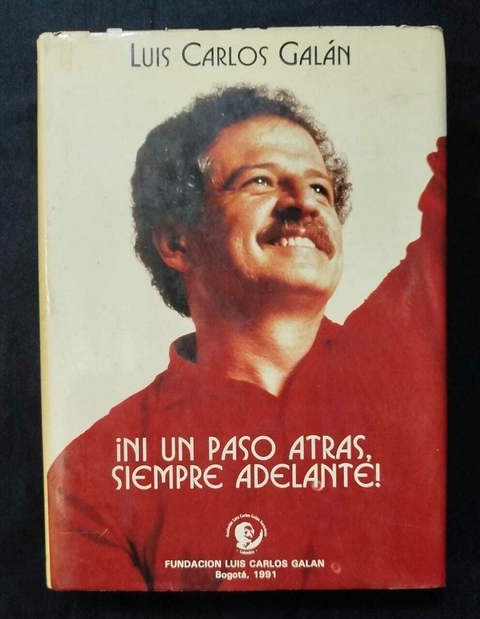 Ni Un Paso Atrás, Siempre Adelante - Luis Carlos Galán - Precio Libro - Editorial Nomos - ISBN: 9589537235