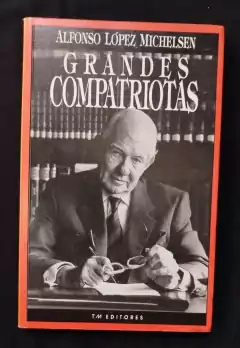 Grandes Compatriotas - Alfonso López Michelsen - Precio Libro - Tercer Mundo Editores - ISBN: 9789586014458