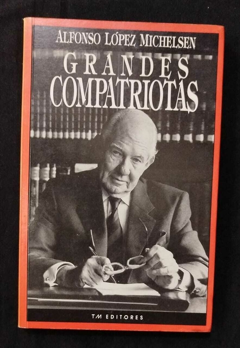 Grandes Compatriotas - Alfonso López Michelsen - Precio Libro - Tercer Mundo Editores - ISBN: 9789586014458