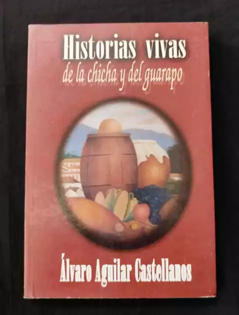 Historia Vivas De La Chicha Y El Guarapo - Álvaro Aguilar Castellanos - Precio Libro - Editorial Linotipia Bolívar - ISBN: 9789583327971