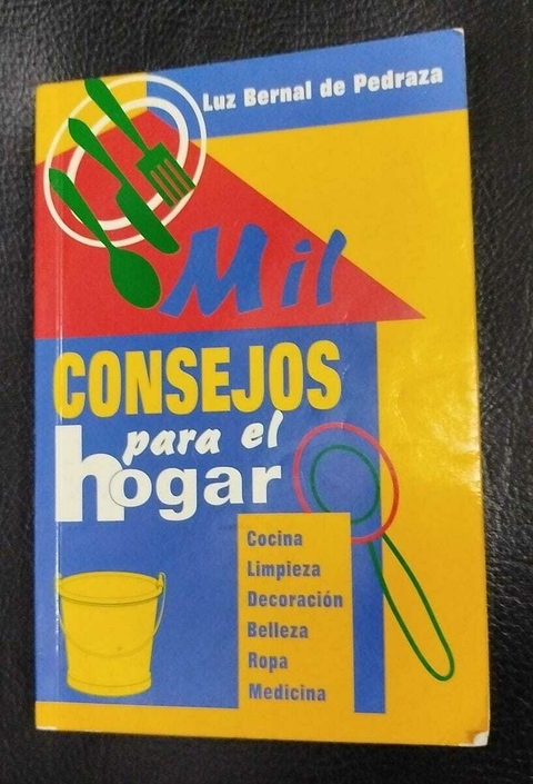 Mil Consejos Para El Hogar - Luz Bernal De Pedraza - Precio Libro - Grupo Editorial Norma - ISBN: 9789580444367