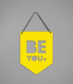 Plaquinha Be You na internet