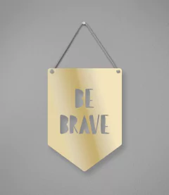 Plaquinha Be Brave