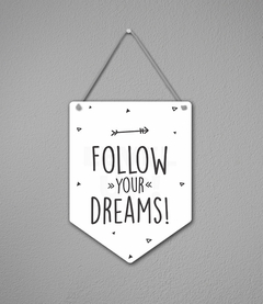 Plaquinha Follow Your Dreams