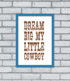 Quadro Dream Big little Cowboy - Pendurama Quadros e Artigos de Decoração
