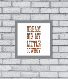 Quadro Dream Big little Cowboy na internet